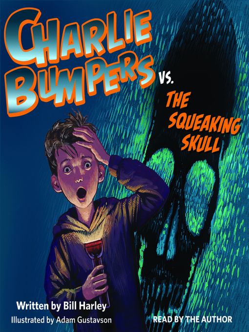 Title details for Charlie Bumpers vs. the Squeaking Skull by Bill Harley - Available